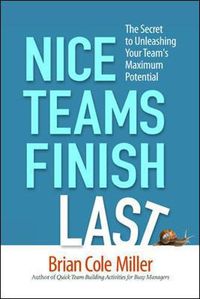 Cover image for Nice Teams Finish Last: The Secret to Unleashing Your Team's Maximum Potential