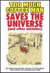 Cover image for Too Much Coffee Man Saves the Universe (and Other Mistakes)