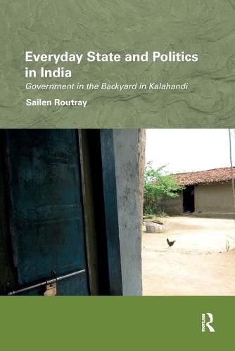 Cover image for Everyday State and Politics in India: Government in the Backyard in Kalahandi