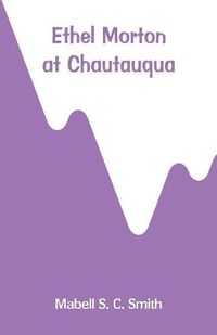 Cover image for Ethel Morton at Chautauqua