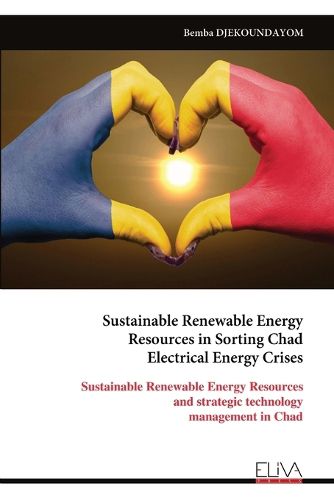 Cover image for Sustainable Renewable Energy Resources in Sorting Chad Electrical Energy Crises
