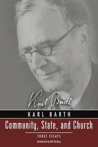 Cover image for Community, State, and Church: Three Essays by Karl Barth with a New Introduction by David Haddorff