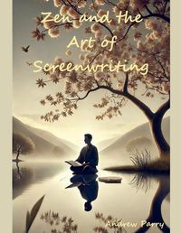 Cover image for Zen and the Art of Screenwriting