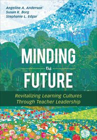 Cover image for Minding the Future: Revitalizing Learning Cultures Through Teacher Leadership