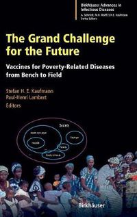 Cover image for The Grand Challenge for the Future: Vaccines for Poverty-Related Diseases from Bench to Field