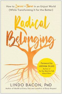 Cover image for Radical Belonging: How to Survive and Thrive in an Unjust World (While Transforming it for the Better)
