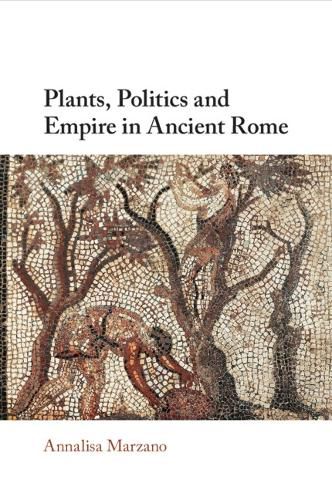 Cover image for Plants, Politics and Empire in Ancient Rome