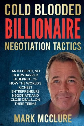 Cover image for Cold Blooded Billionaire Negotiation Tactics
