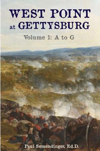 Cover image for West Point at Gettysburg Volume 1 (A to G)