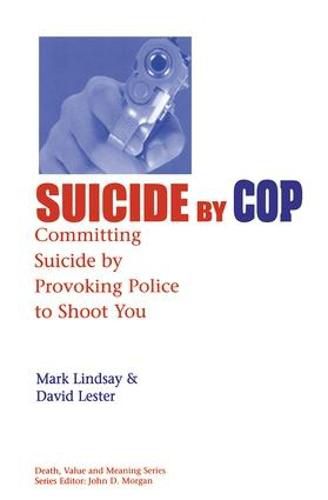 Cover image for Suicide-by-Cop: Committing Suicide by Provoking Police to Shoot You