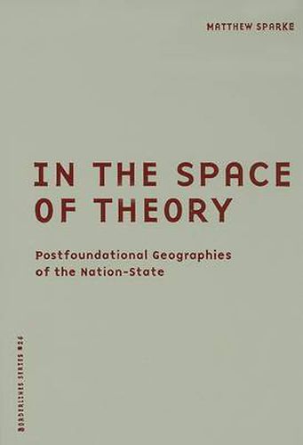 Cover image for In the Space of Theory: Postfoundational Geographies of the Nation-state