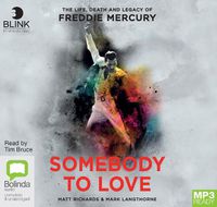 Cover image for Somebody to Love: The Life, Death and Legacy of Freddie Mercury