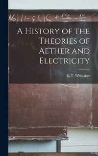 Cover image for A History of the Theories of Aether and Electricity