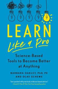 Cover image for Learn Like a Pro: Science-Based Tools to Become Better at Anything