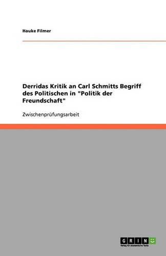 Cover image for Derridas Kritik an Carl Schmitts Begriff des Politischen in Politik der Freundschaft