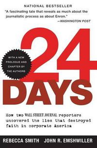 Cover image for 24 Days: How Two Wall Street Journal Reporters Uncovered the Lies that Destroyed Faith in Corporate America