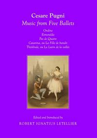 Cover image for Cesare Pugni: Music from Five Ballets Ondine Esmeralda Pas de Quatre Catarina, ou La Fille du bandit Theolinda, ou Le Lutin de la vallee