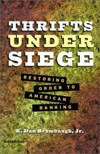 Cover image for Thrifts under Siege: Restoring Order to American Banking