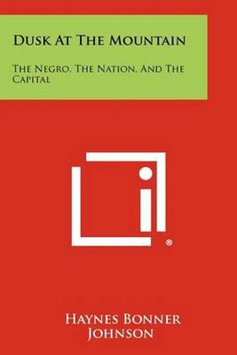Cover image for Dusk at the Mountain: The Negro, the Nation, and the Capital