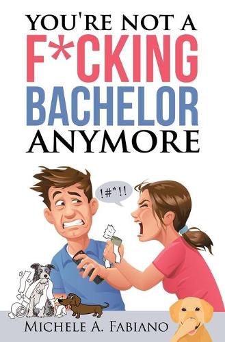 You're Not a Fucking Bachelor Anymore