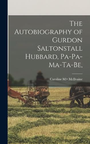 The Autobiography of Gurdon Saltonstall Hubbard, Pa-pa-ma-ta-be,