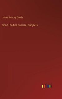 Cover image for Short Studies on Great Subjects