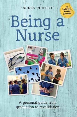 Cover image for Being a Nurse: A personal guide from graduation to revalidation