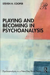 Cover image for Playing and Becoming in Psychoanalysis