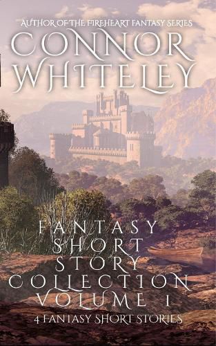 Cover image for Fantasy Short Story Collection Volume 1: 4 Fantasy Short Stories