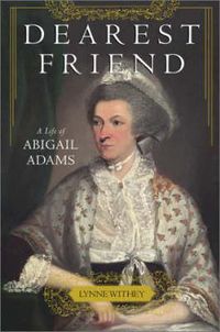 Cover image for Dearest Friend: A Life of Abigail Adams