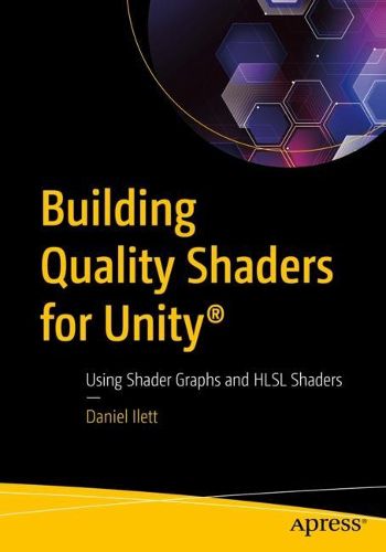 Cover image for Building Quality Shaders for Unity (R): Using Shader Graphs and HLSL Shaders