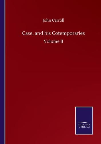 Case, and his Cotemporaries: Volume II