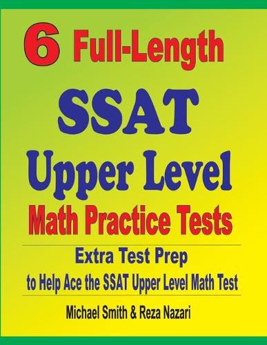 Cover image for 6 Full-Length SSAT Upper Level Math Practice Tests: Extra Test Prep to Help Ace the SSAT Upper Level Math Test