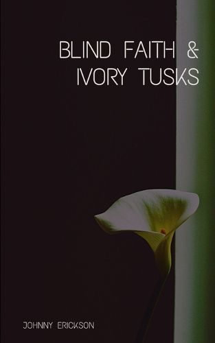 Cover image for Blind Faith & Ivory Tusks