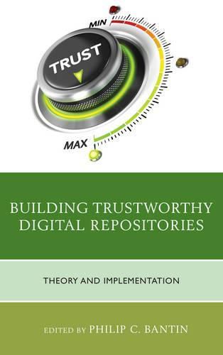 Cover image for Building Trustworthy Digital Repositories: Theory and Implementation