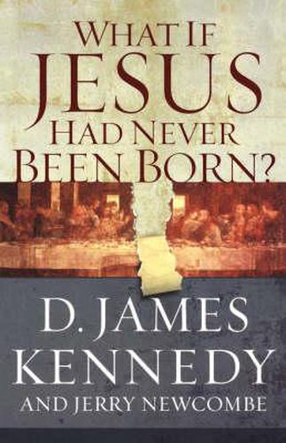 Cover image for What If Jesus Had Never Been Born?