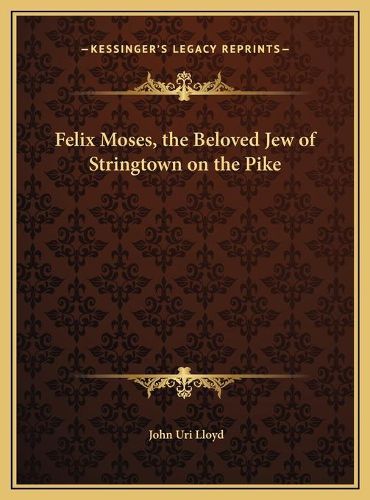 Felix Moses, the Beloved Jew of Stringtown on the Pike