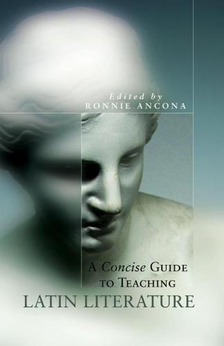 Cover image for A Concise Guide to Teaching Latin Literature