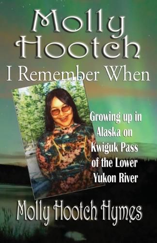 Molly Hootch: Growing up in Alaska on the Kwiguk Pass of the Lower Yukon River