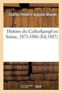 Cover image for Histoire Du Culturkampf En Suisse, 1871-1886