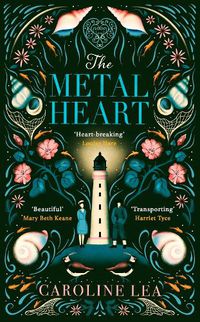 Cover image for The Metal Heart: The beautiful and atmospheric story of freedom and love that will grip your heart