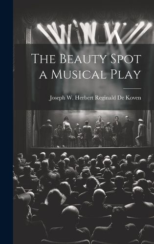 Cover image for The Beauty Spot a Musical Play