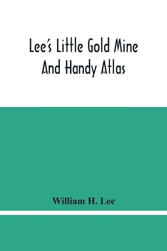 Lee'S Little Gold Mine And Handy Atlas