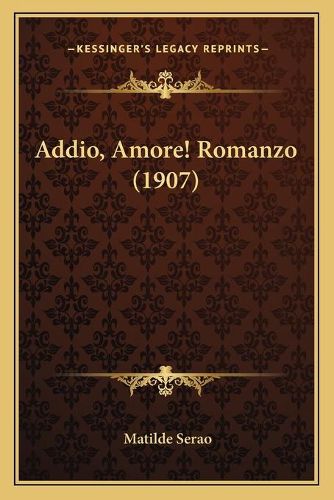 Cover image for Addio, Amore! Romanzo (1907)