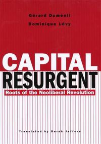 Cover image for Capital Resurgent: Roots of the Neoliberal Revolution