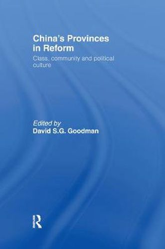 Cover image for China's Provinces in Reform: Class, Community and Political Culture