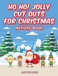 Cover image for Ho Ho! Jolly Cut Outs for Christmas Activity Book