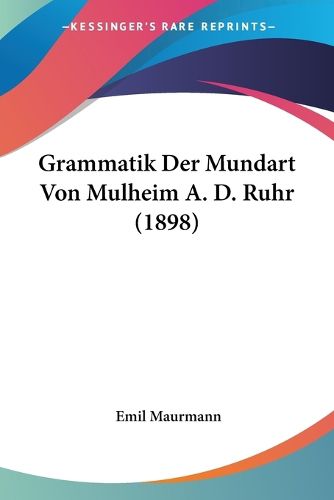 Cover image for Grammatik Der Mundart Von Mulheim A. D. Ruhr (1898)