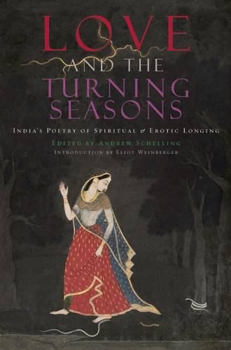 Cover image for Love and the Turning Seasons: India's Poetry of Spiritual & Erotic Longing