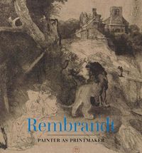 Cover image for Rembrandt: Painter as Printmaker